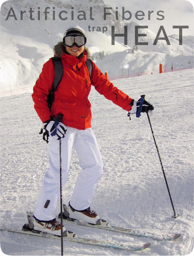 Artificial fibers trap heat - great for winter, not for every day